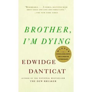 Brother, I'm Dying: National Book Award Finalist -- Edwidge Danticat